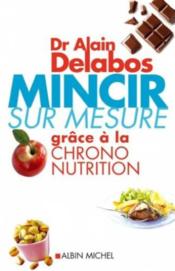 Mincir sur mesure grâce à la chrono nutrition - Couverture - Format classique