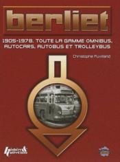 Berliet ; 1905-1978, toute la gamme omnibus, autocars, autobus et trolleybus - Couverture - Format classique