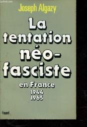 La tentation neo-fasciste en france de 1944 a 1965 - Couverture - Format classique
