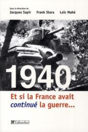 1940 ; et si la France avait continue la guerre...