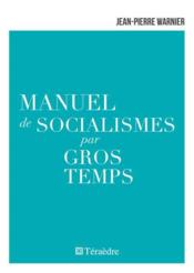 Manuel de socialismes par gros temps  - Jean-Pierre Warnier 
