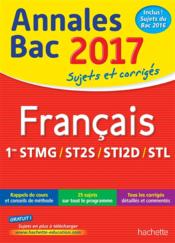 Annales bac ; sujets et corrigés ; 2017 ; français ; 1ères technologiques  - Franck Mazzucchelli 