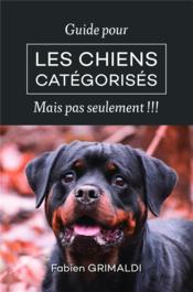 Guide pour les chiens catégorisés ; mais pas seulement !!!  - Fabien Grimaldi 