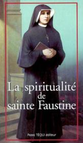 La spiritualité de sainte Faustine ; chemin vers l'union avec Dieu - Couverture - Format classique