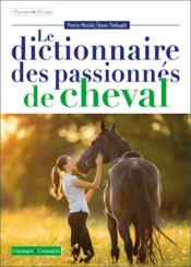 Dictionnaire des passionnés de cheval  - Pierre Miriski - Anne Thébault 