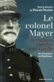 Le colonel mayer ; de l'affaire Dreyfus a De Gaulle