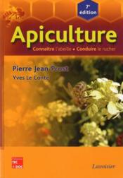 Apiculture ; connaitre l'abeille, conduire le rucher (7e édition)  - Yves Le Conte - Pierre Jean-Prost 