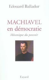Machiavel en démocratie ; mécanique du pouvoir - Intérieur - Format classique