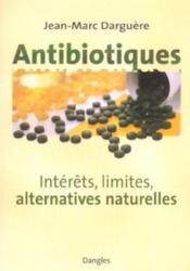 Antibiotiques - interets. limites  - Jean-Marc Darguère 