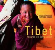 Tibet ; regards de compassion  - Matthieu Ricard 