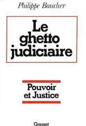 Le ghetto judiciaire - pouvoir et justice - Couverture - Format classique