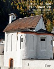 L'architecture carolingienne en France et en Europe  - Francois Heber-Suffrin 