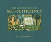 The Concise Guide To Self-Sufficiency - Couverture - Format classique