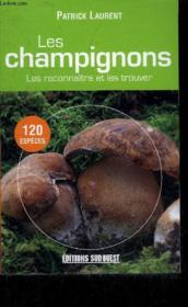 Les champignons ; les reconnaître et les trouver - Couverture - Format classique