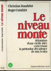 Le niveau monte. refutation d'un vieille idee concernant la pretendue decadence de nos ecoles - Couverture - Format classique