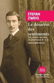 Le désarroi des sentiments ; les carnets intimes du professeur R. v. D. - Stefan Zweig