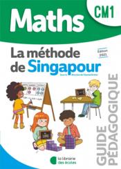 La méthode de Singapour ; maths ; CM1 ; guide pédagogique (édition 2021)  - Sylvia Caira - Chantal Kritter 