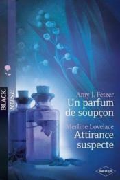 Vente  Un parfum de soupçon ; attirance suspecte  - Merline Lovelace - Amy J. Fetzer 