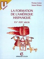 La formation de l'amerique hispanique, xve-xixe siecles - Intérieur - Format classique