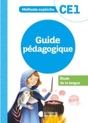 Méthode explicite ; CE1 ; étude de la langue ; guide pédagogique  - Jean-Christophe Pellat - Cecile Dalle 