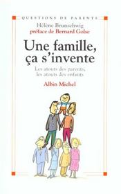 Une famille ca s'invente ; les atouts des parents les atouts des enfants - Intérieur - Format classique