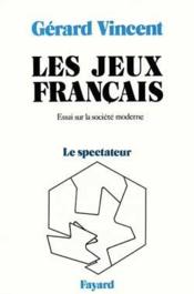 Les jeux francais - essai sur la societe moderne - le spectateur - Couverture - Format classique