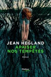 Apaiser nos tempêtes  - Jean Hegland 