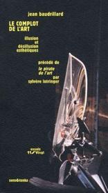 Le complot de l'art ; illusion et désillusion esthétiques ; le pirate de l'art - Couverture - Format classique