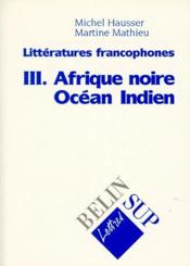 Literratures francophones t.3 ; Afrique noire, Océan indien - Couverture - Format classique