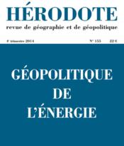 REVUE HERODOTE n.155 ; les enjeux géopolitiques de l'énergie  - Revue Herodote 