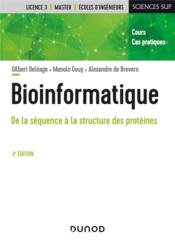 Bioinformatique : de la séquence à la structure des protéines (3e édition)  - Gilbert Deléage - Manolo Gouy - Alexandre de Brevern 