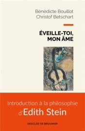 Éveille-toi, mon âme : introduction à la philosophie d'Edith Stein - Couverture - Format classique