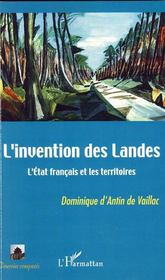 L'invention des Landes ; l'état français et les territoires - Intérieur - Format classique