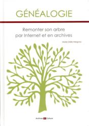 Généalogie ; remonter son arbre par internet et en archives  - Marie-Odile Mergnac 