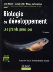 Biologie du développement ; les grands principes  - Alfonso Martinez Arias - Lewis Wolpert - Cheryll Tickle 