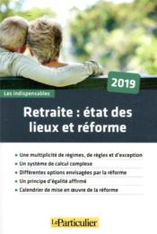 Vente  Retraite : état des lieux et réforme (édition 2019)  - Collectif Le Particu - Collectif Le Particulier 