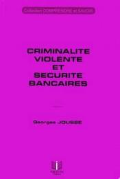 Criminalite Violente Et Securite Bancaire - Couverture - Format classique