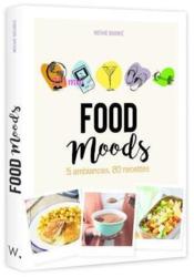 Food moods : 5 ambiances, 80 recettes  - Noemi Bourrie 
