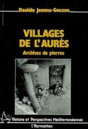 Villages de l'Aurès ; archives de pierres  - Danièle Jemma-Gouzon 