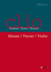 REVUE CLIO - FEMMES, GENRE, HISTOIRE n.52 ; abuser, forcer, violer (édition 2020)  - Revue Clio - Femmes, Genre, Histoire 
