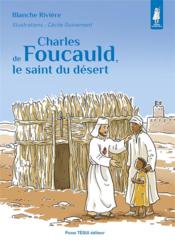 Charles de Foucauld, le saint du désert  - Blanche Riviere 