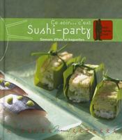 Ca soir c'est... sushi party ; saveurs d'Asie et baguettes  - Fichaux - Odouard 