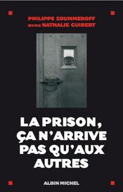 La prison, ca n'arrive pas qu'aux autres  - Zoummeroff/Guibert - Philippe Zoummeroff 
