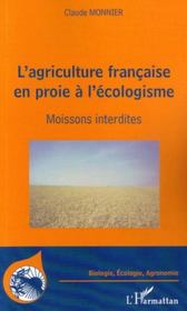 L'agriculture francaise en proie a l'ecologisme - moissons interdites  - Claude Monnier 