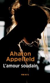 L'amour soudain - Aharon Appelfeld