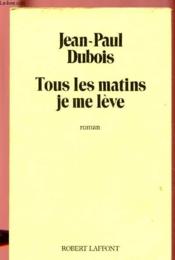 Tous Les Matins Je Me Leve - Couverture - Format classique