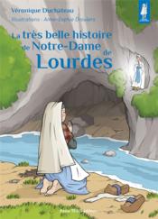 La très belle histoire de Notre-Dame de Lourdes  