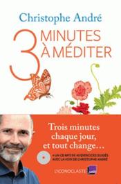 Trois minutes à méditer  - Christophe André 
