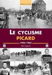 Le cyclisme picard ; 1945-1965 - Couverture - Format classique