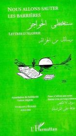 Nous allons sauter les barrières ; lettres d'Algérie  - Association de solidarité Loiret Algérie - Collectif 
